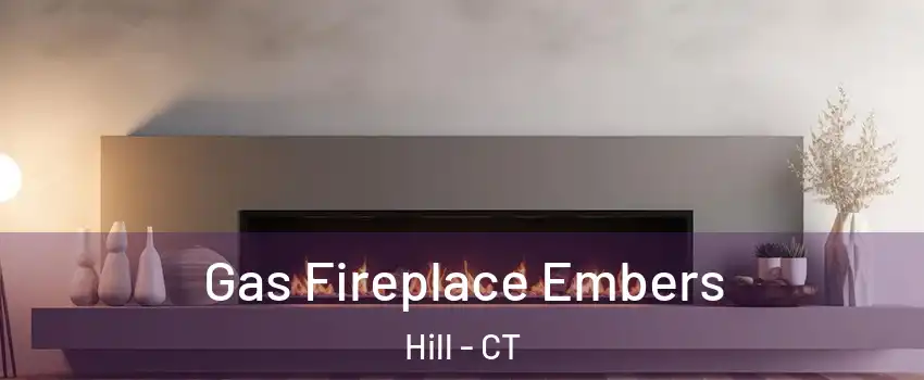 Gas Fireplace Embers Hill - CT