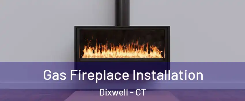 Gas Fireplace Installation Dixwell - CT