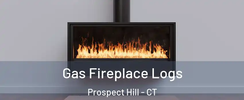 Gas Fireplace Logs Prospect Hill - CT