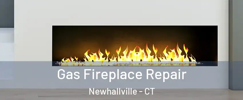 Gas Fireplace Repair Newhallville - CT