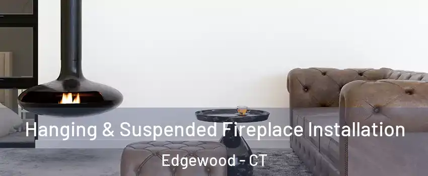 Hanging & Suspended Fireplace Installation Edgewood - CT