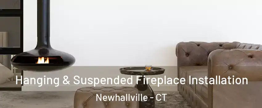 Hanging & Suspended Fireplace Installation Newhallville - CT