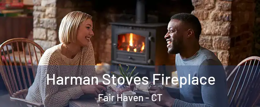 Harman Stoves Fireplace Fair Haven - CT