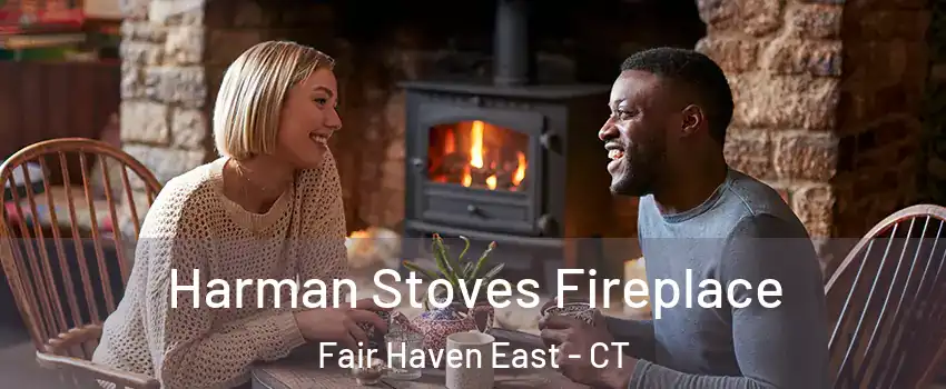 Harman Stoves Fireplace Fair Haven East - CT