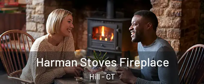 Harman Stoves Fireplace Hill - CT