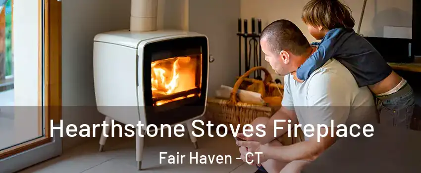 Hearthstone Stoves Fireplace Fair Haven - CT