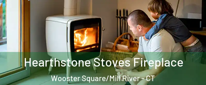 Hearthstone Stoves Fireplace Wooster Square/Mill River - CT