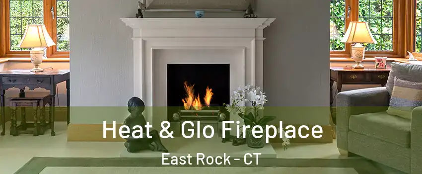 Heat & Glo Fireplace East Rock - CT