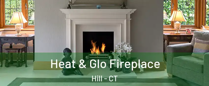 Heat & Glo Fireplace Hill - CT