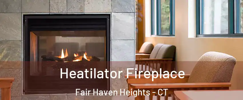 Heatilator Fireplace Fair Haven Heights - CT