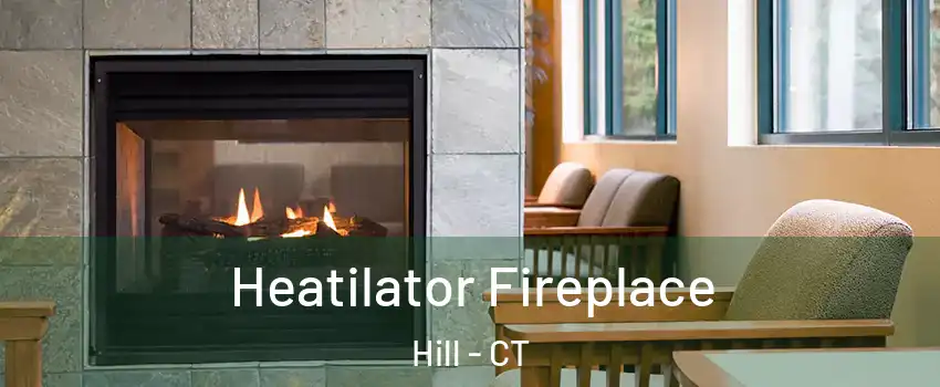 Heatilator Fireplace Hill - CT