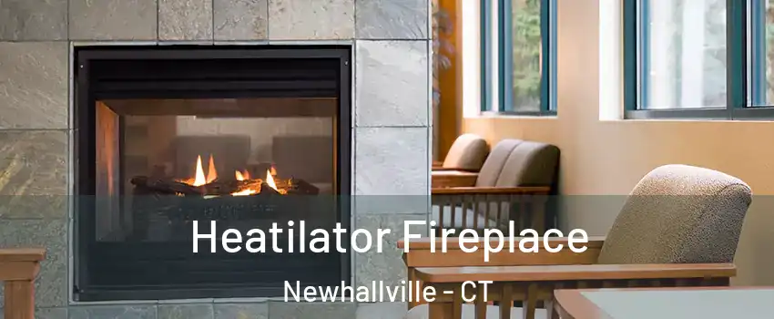 Heatilator Fireplace Newhallville - CT