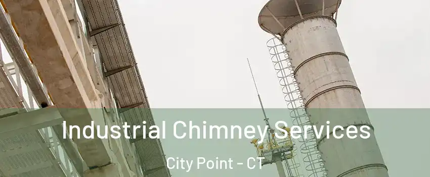 Industrial Chimney Services City Point - CT