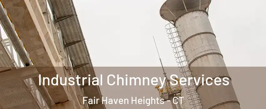 Industrial Chimney Services Fair Haven Heights - CT