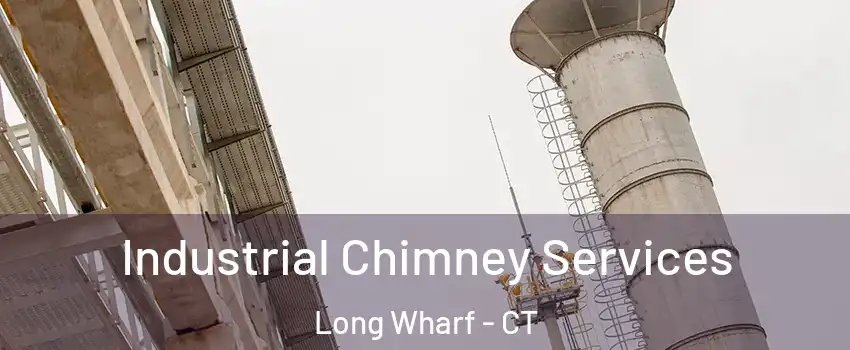 Industrial Chimney Services Long Wharf - CT