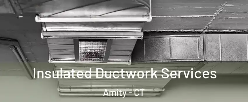 Insulated Ductwork Services Amity - CT