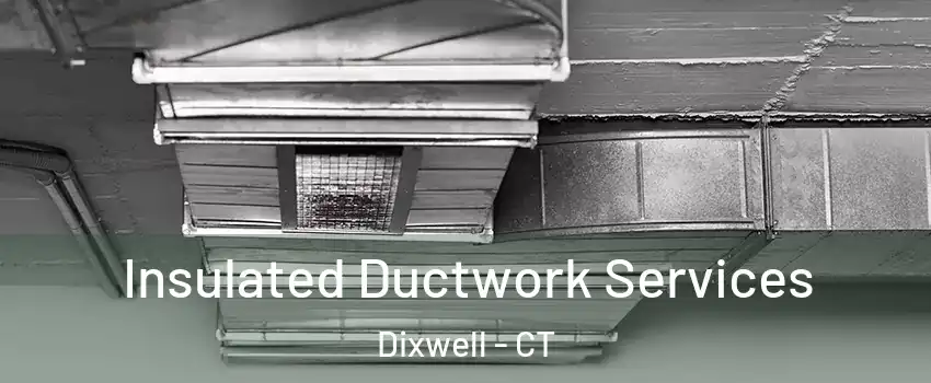 Insulated Ductwork Services Dixwell - CT