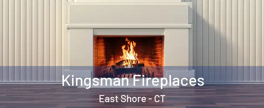 Kingsman Fireplaces East Shore - CT