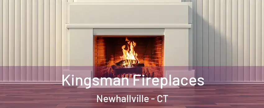 Kingsman Fireplaces Newhallville - CT