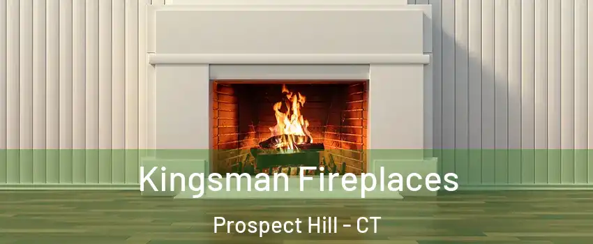 Kingsman Fireplaces Prospect Hill - CT