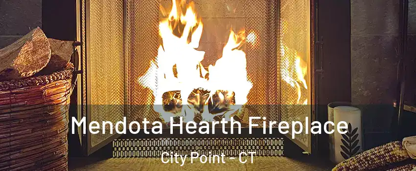 Mendota Hearth Fireplace City Point - CT