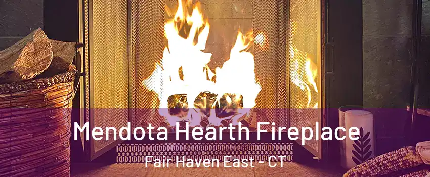 Mendota Hearth Fireplace Fair Haven East - CT
