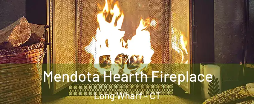 Mendota Hearth Fireplace Long Wharf - CT