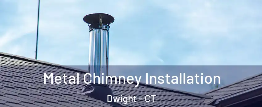 Metal Chimney Installation Dwight - CT