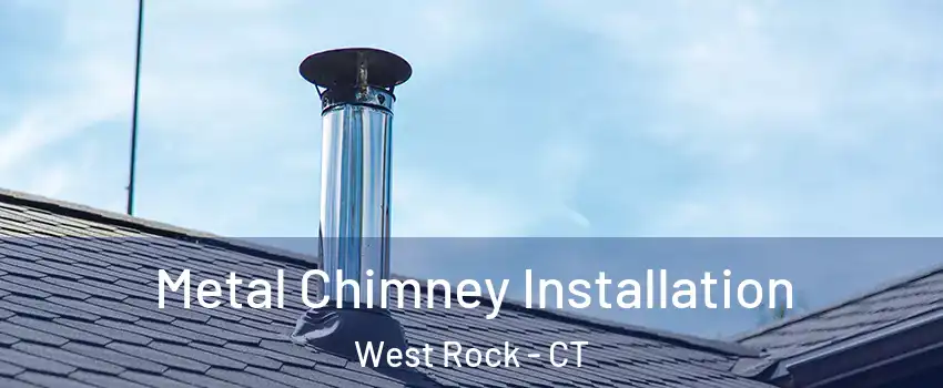 Metal Chimney Installation West Rock - CT