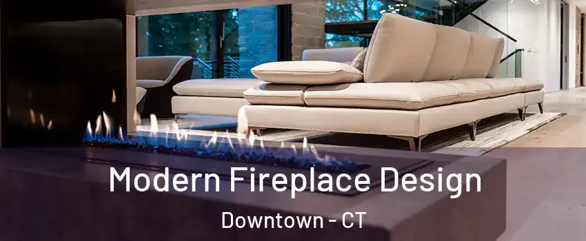 Modern Fireplace Design Downtown - CT