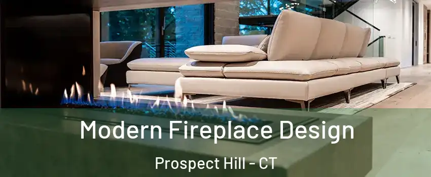 Modern Fireplace Design Prospect Hill - CT