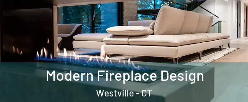 Modern Fireplace Design Westville - CT