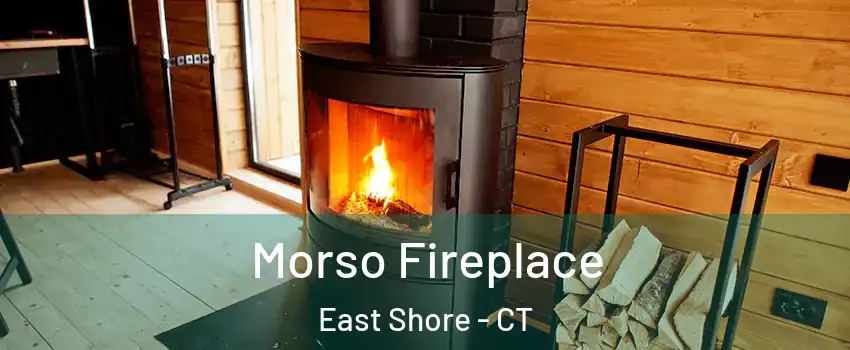 Morso Fireplace East Shore - CT