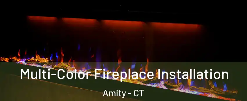 Multi-Color Fireplace Installation Amity - CT
