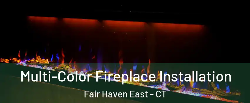 Multi-Color Fireplace Installation Fair Haven East - CT