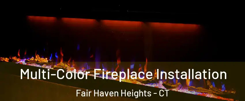 Multi-Color Fireplace Installation Fair Haven Heights - CT
