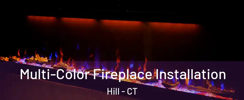 Multi-Color Fireplace Installation Hill - CT