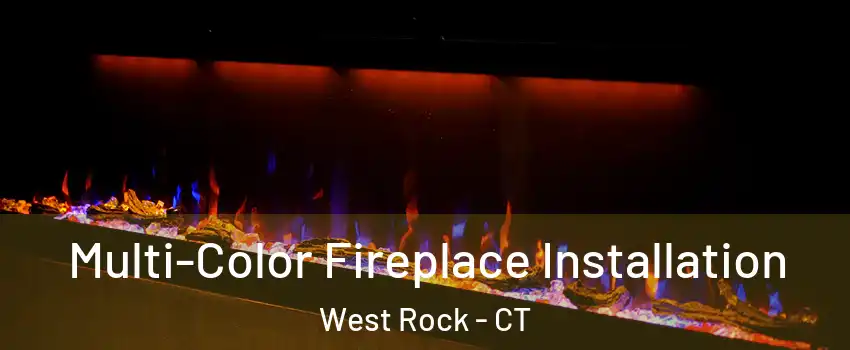 Multi-Color Fireplace Installation West Rock - CT
