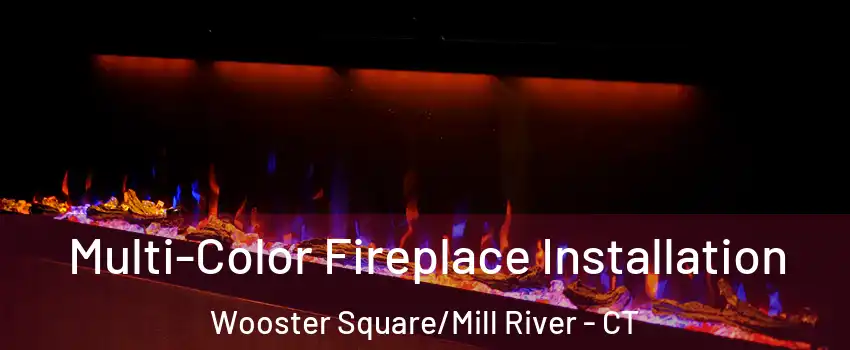 Multi-Color Fireplace Installation Wooster Square/Mill River - CT