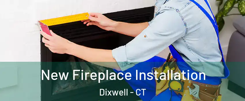 New Fireplace Installation Dixwell - CT