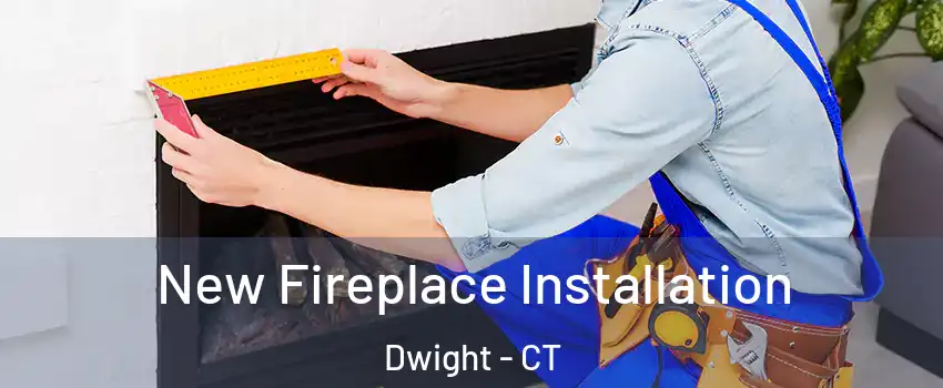 New Fireplace Installation Dwight - CT