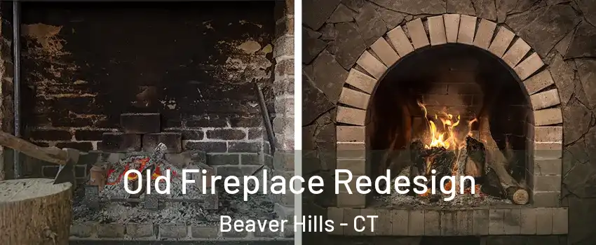 Old Fireplace Redesign Beaver Hills - CT