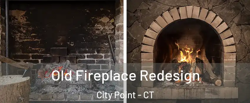 Old Fireplace Redesign City Point - CT