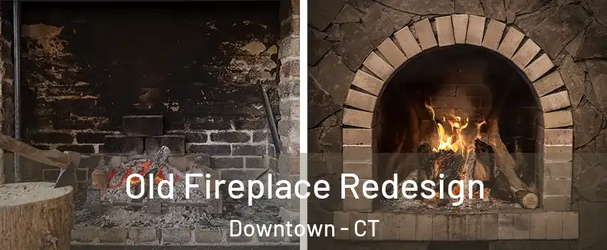 Old Fireplace Redesign Downtown - CT