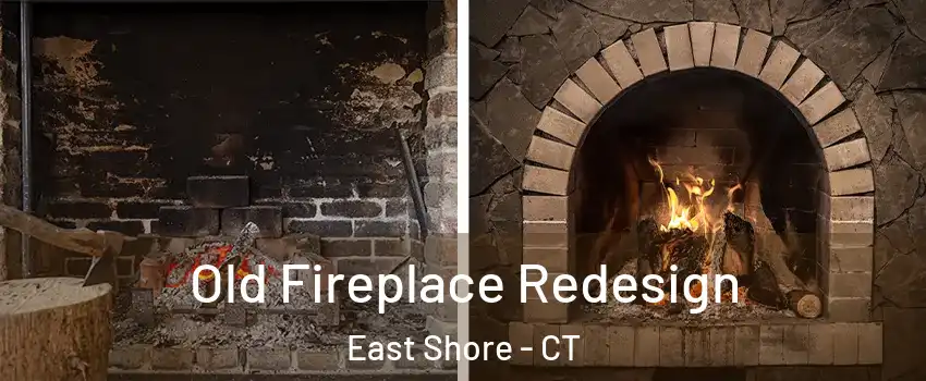 Old Fireplace Redesign East Shore - CT
