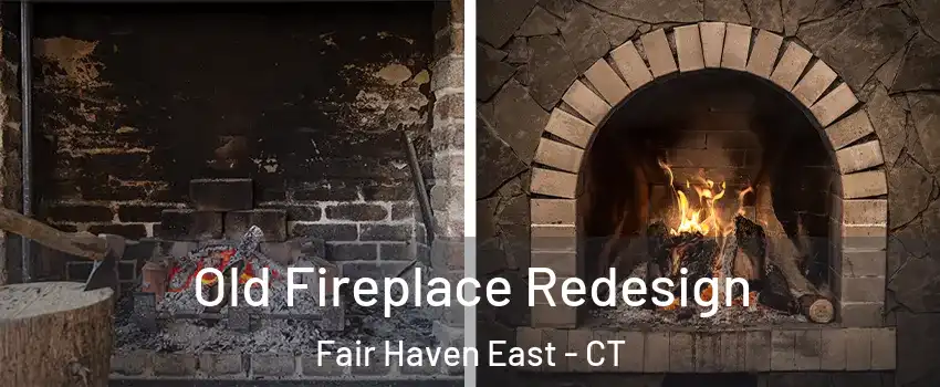 Old Fireplace Redesign Fair Haven East - CT