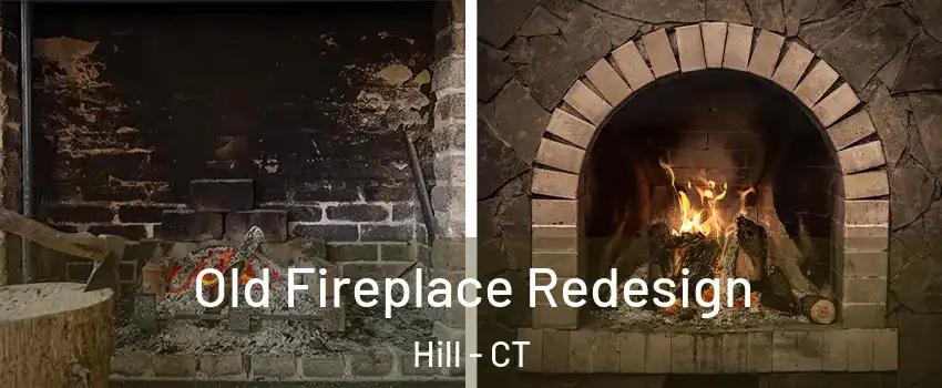 Old Fireplace Redesign Hill - CT