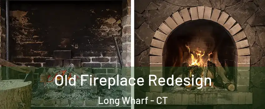 Old Fireplace Redesign Long Wharf - CT