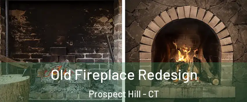 Old Fireplace Redesign Prospect Hill - CT