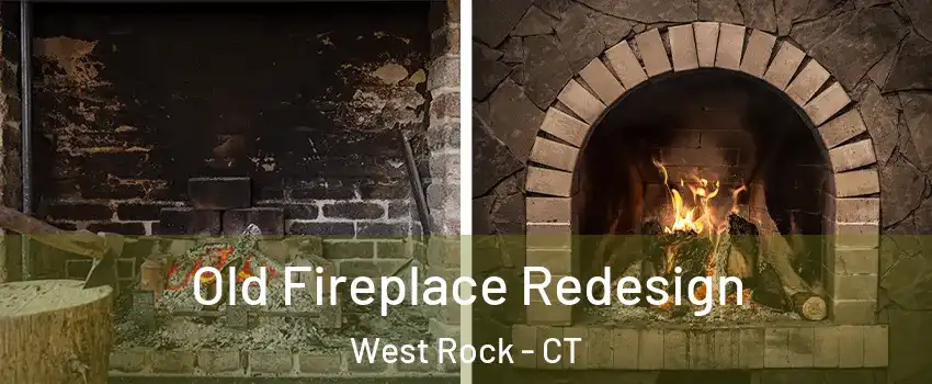Old Fireplace Redesign West Rock - CT